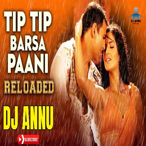 Tip Tip Barsa Pani 2.0 - DJ Remix - DJ Annu